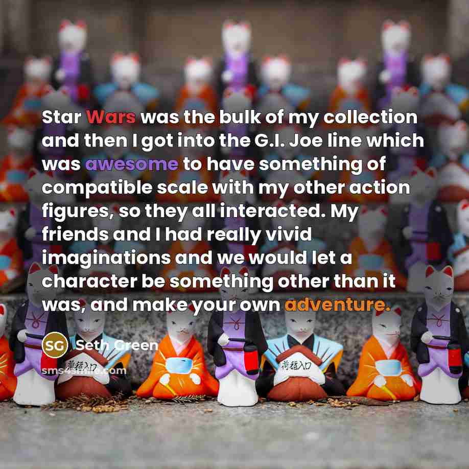 “Star Wars was the bulk of my collection and then…” quote by Seth Green