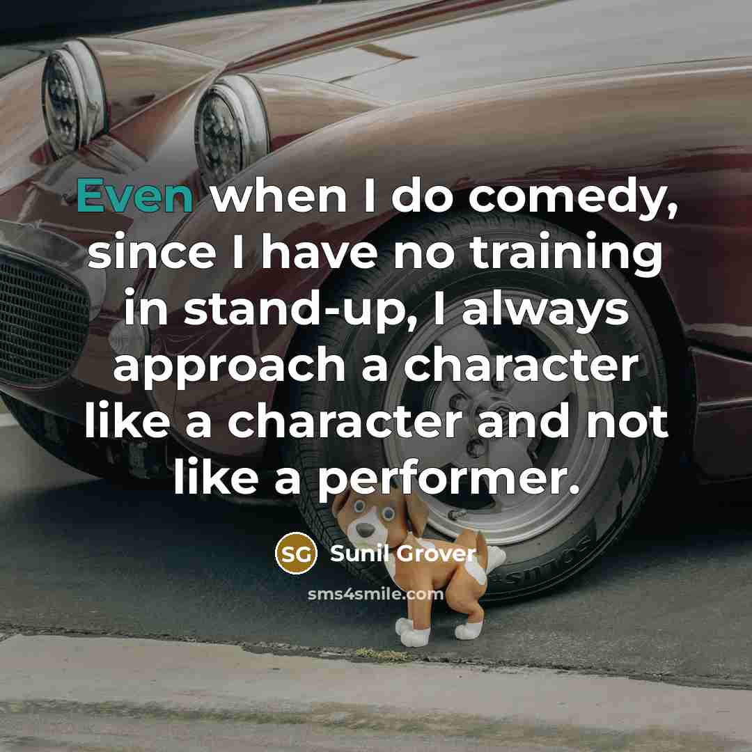 “Even when I do comedy, since I have no training…” quote by Sunil Grover