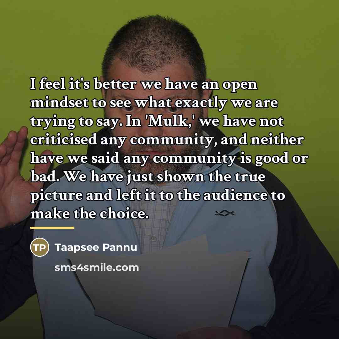“I feel it's better we have an open mindset to…” quote by Taapsee Pannu