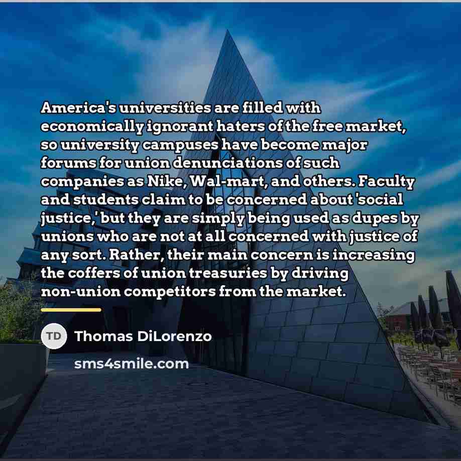 “America's universities are filled with economically ignorant haters of the…” quote by Thomas DiLorenzo