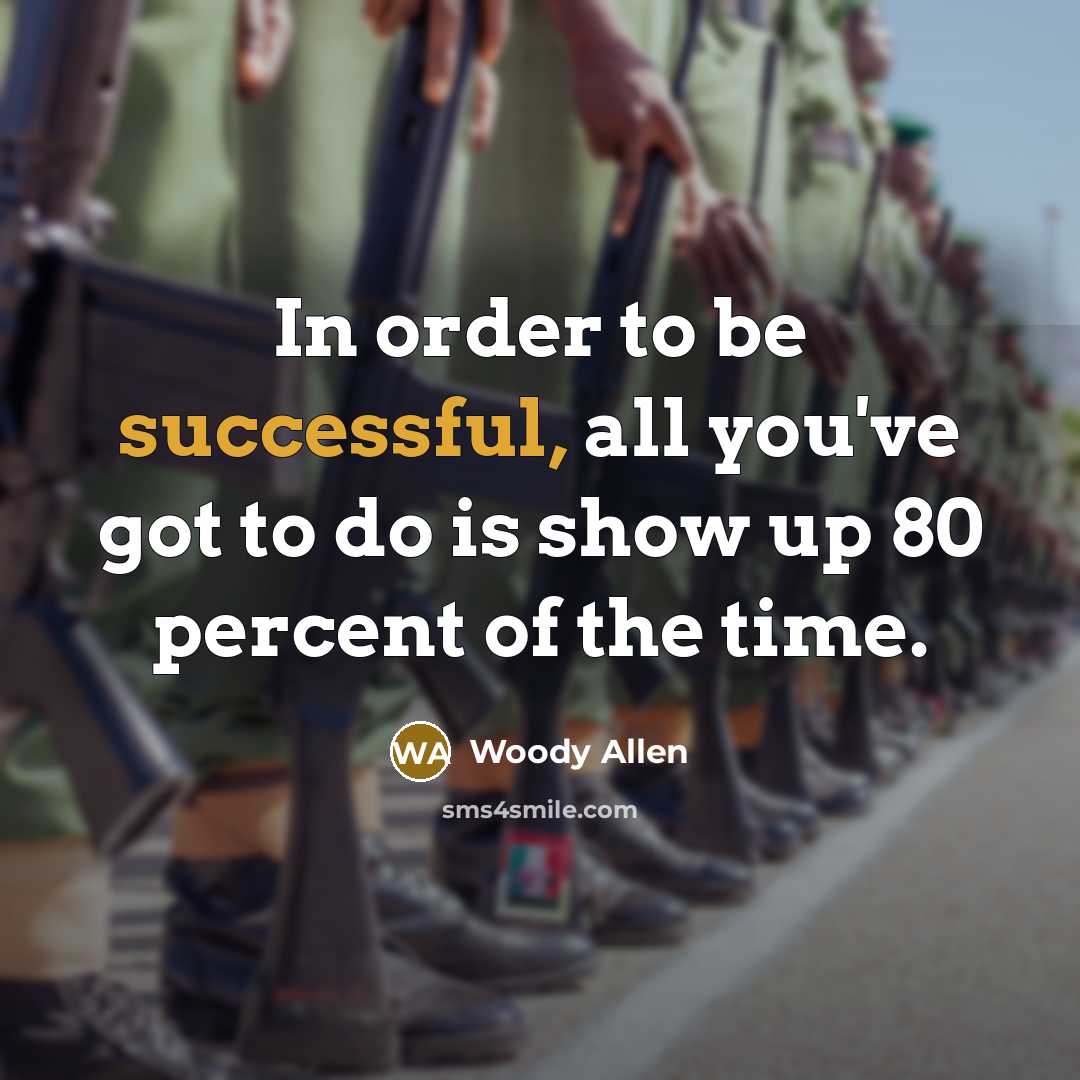 “In order to be successful, all you've got to do…” quote by Woody Allen