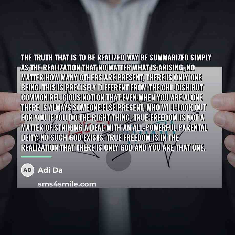 “The Truth that is to be Realized may be summarized…” quote by Adi Da