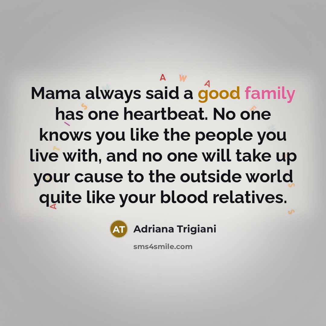“Mama always said a good family has one heartbeat. No…” quote by Adriana Trigiani