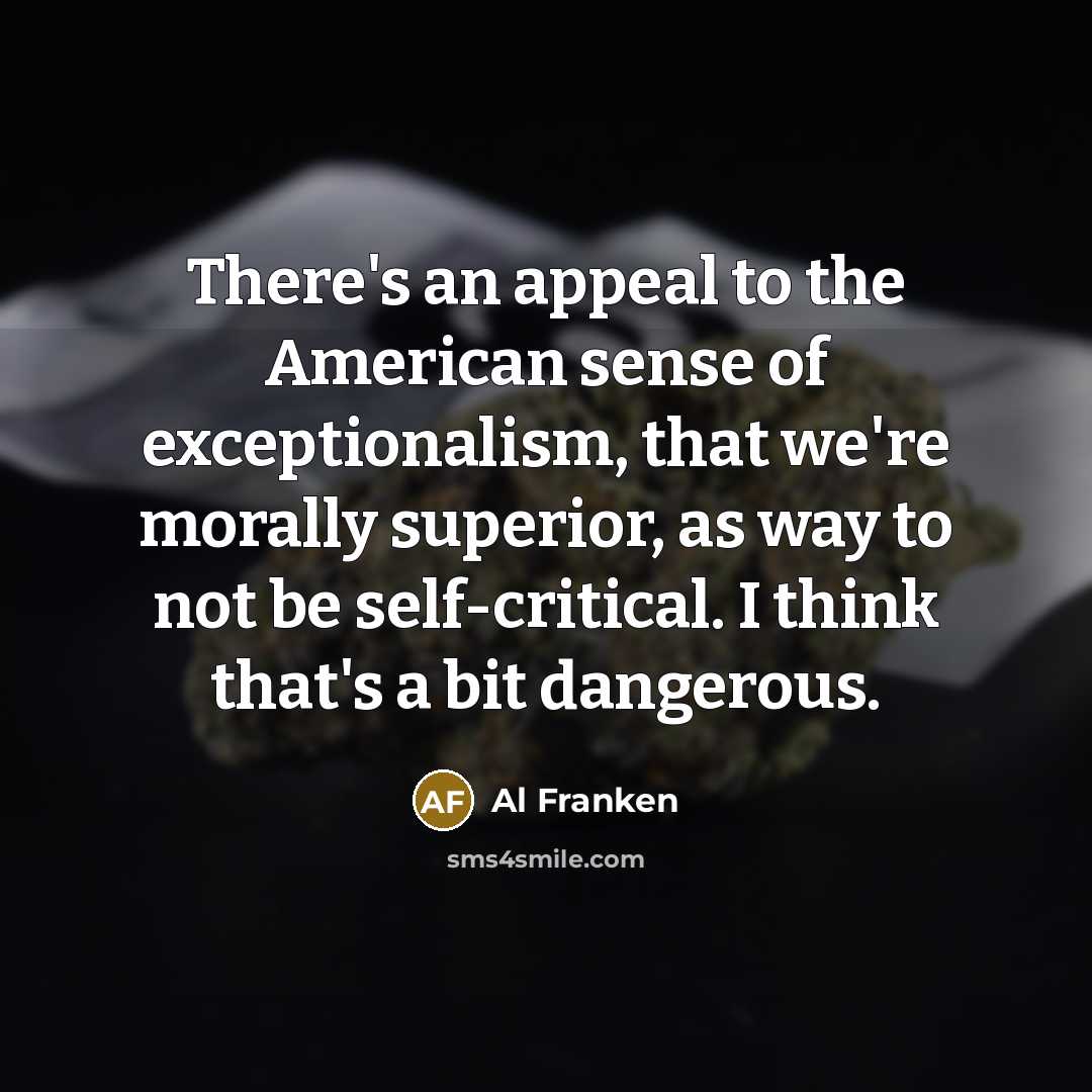“There's an appeal to the American sense of exceptionalism, that…” quote by Al Franken