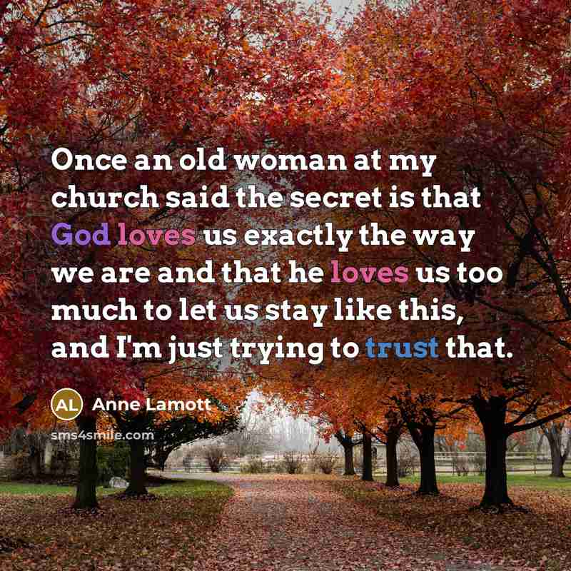 “Once an old woman at my church said the secret…” quote by Anne Lamott