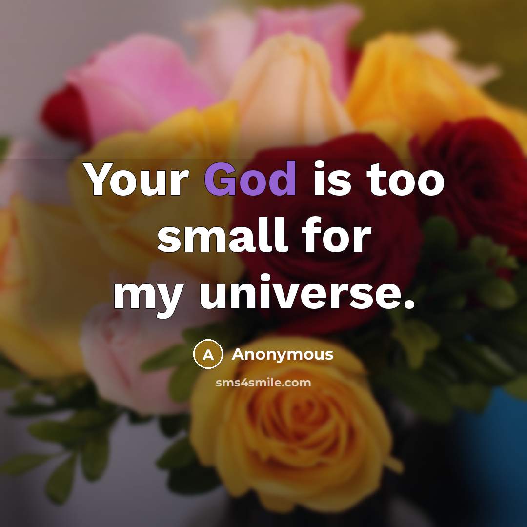 “Your God is too small for my universe.…” quote by Anonymous
