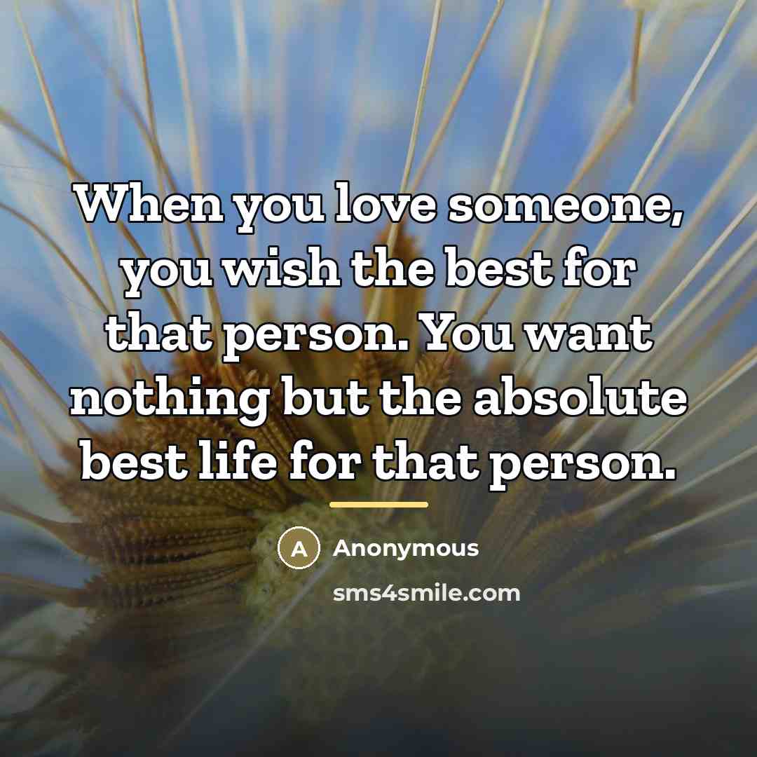 “When you love someone, you wish the best for that…” quote by Anonymous