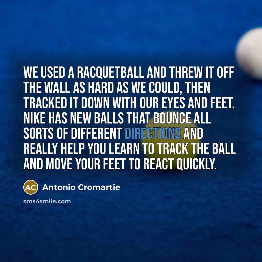 “We used a racquetball and threw it off the wall…” quote by Antonio Cromartie