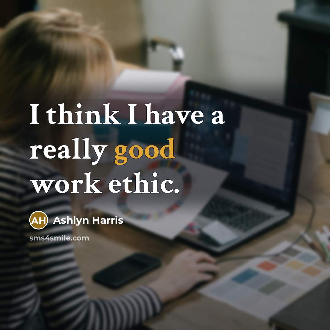 “I think I have a really good work ethic.” quote by Ashlyn Harris