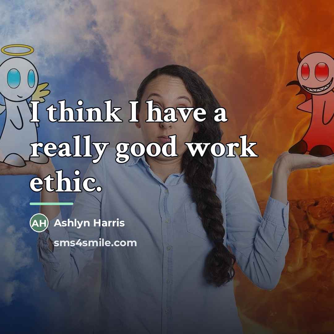“I think I have a really good work ethic.…” quote by Ashlyn Harris