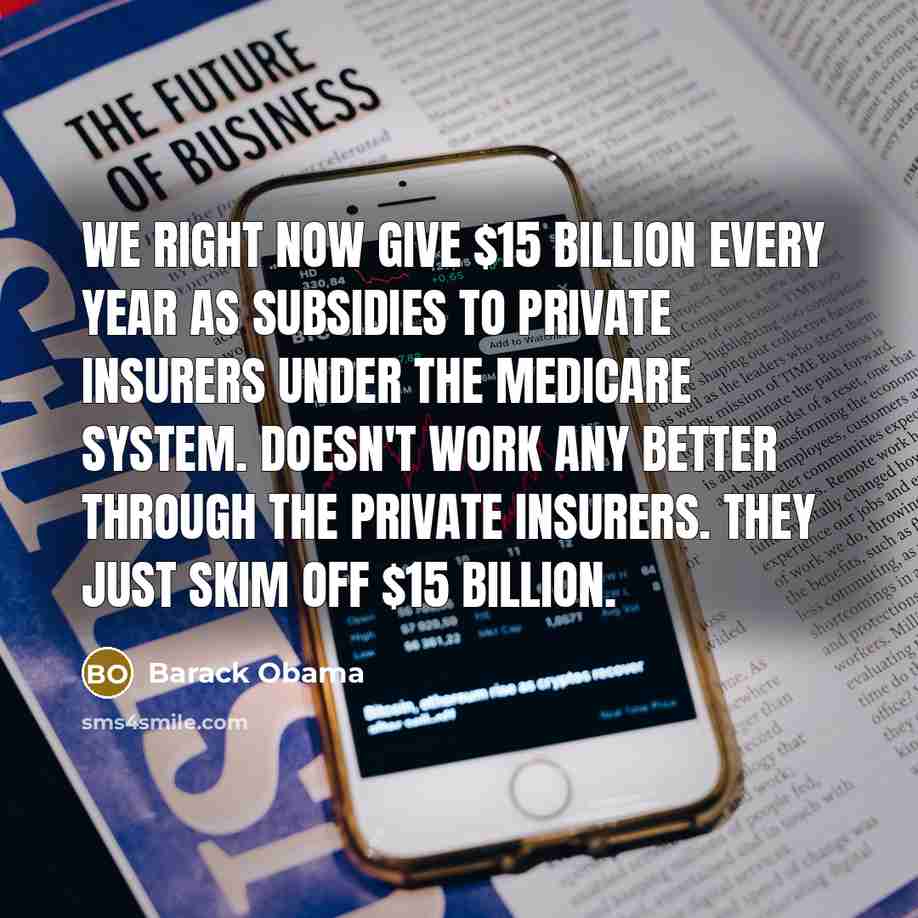“We right now give $15 billion every year as subsidies…” quote by Barack Obama