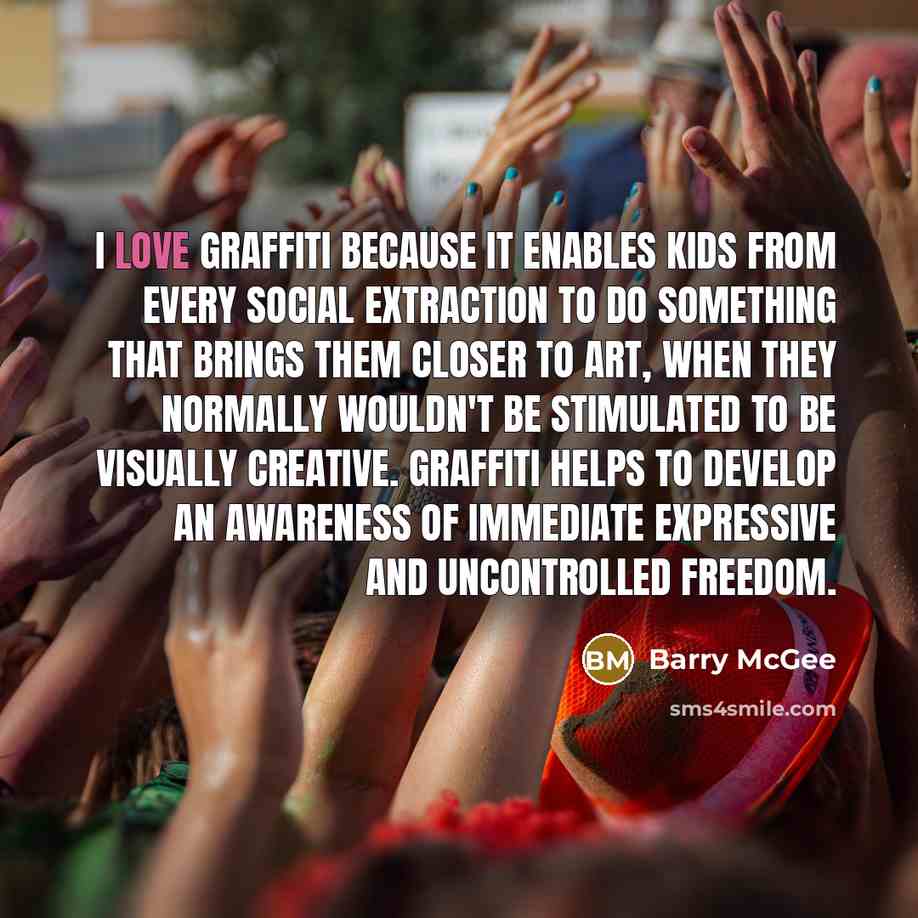 “I love graffiti because it enables kids from every social…” quote by Barry McGee