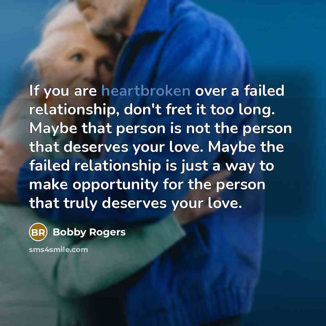 “If you are heartbroken over a failed relationship, don't fret…” quote by Bobby Rogers