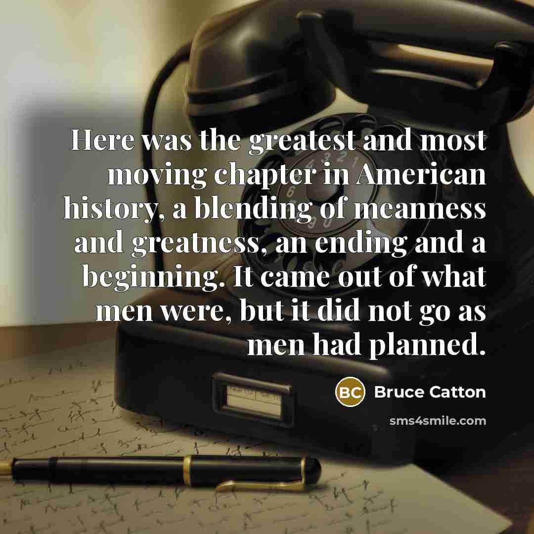 “Here was the greatest and most moving chapter in American…” quote by Bruce Catton