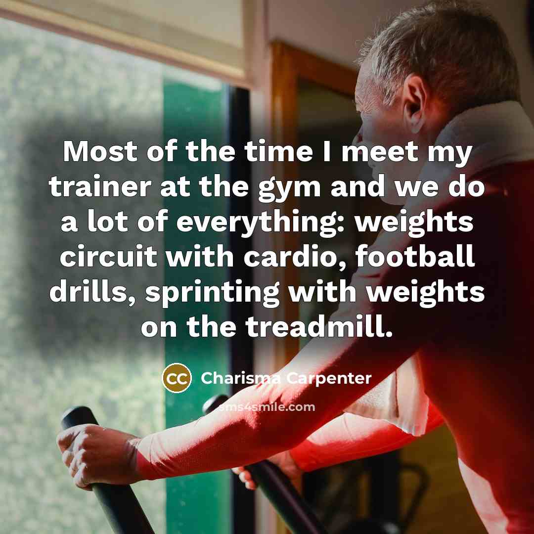 “Most of the time I meet my trainer at the…” quote by Charisma Carpenter