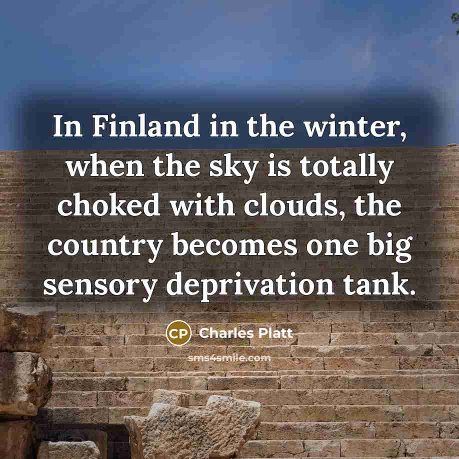 “In Finland in the winter, when the sky is totally…” quote by Charles Platt