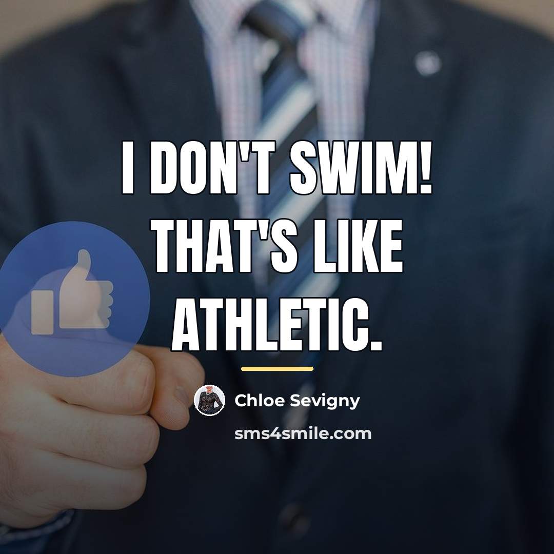 “I don't swim! That's like athletic.…” quote by Chloe Sevigny