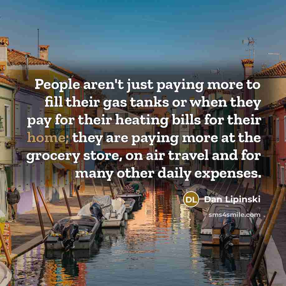 “People aren't just paying more to fill their gas tanks…” quote by Dan Lipinski