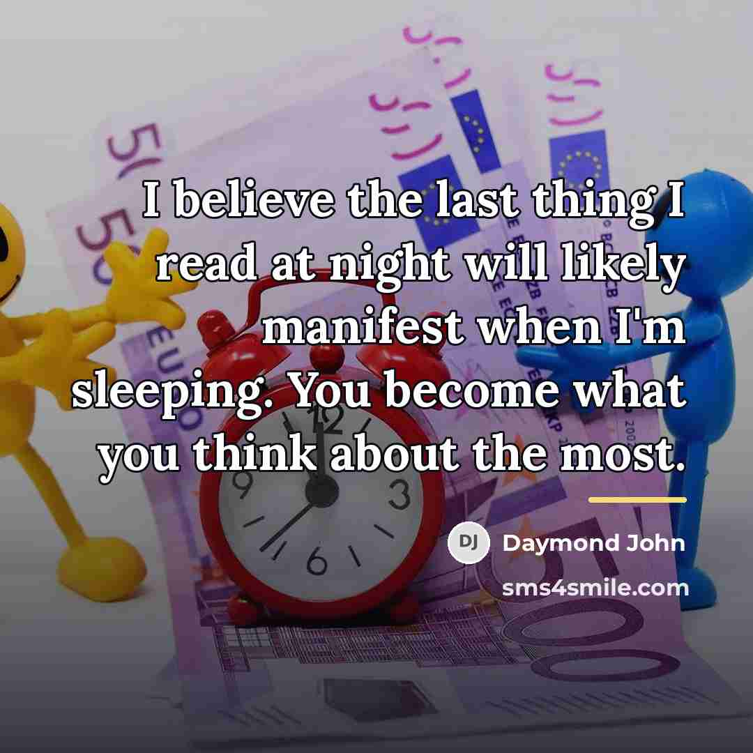“I believe the last thing I read at night will…” quote by Daymond John