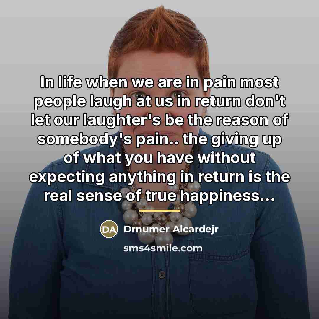 “In life when we are in pain most people laugh…” quote by Drnumer Alcardejr