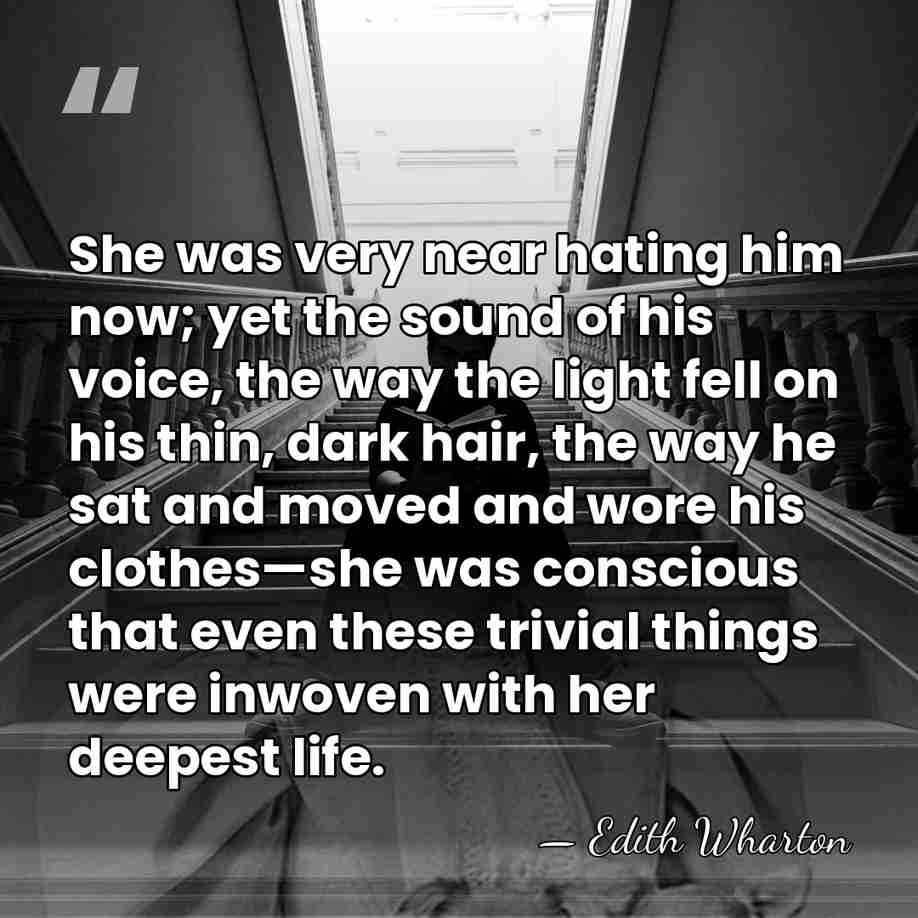 She was very near hating him now; yet the sound of his&hellip; - Edith Wharton
