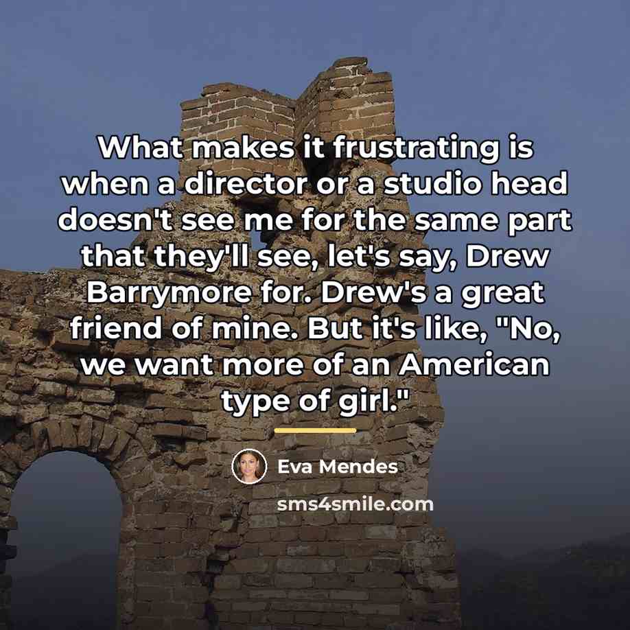 “What makes it frustrating is when a director or a…” quote by Eva Mendes