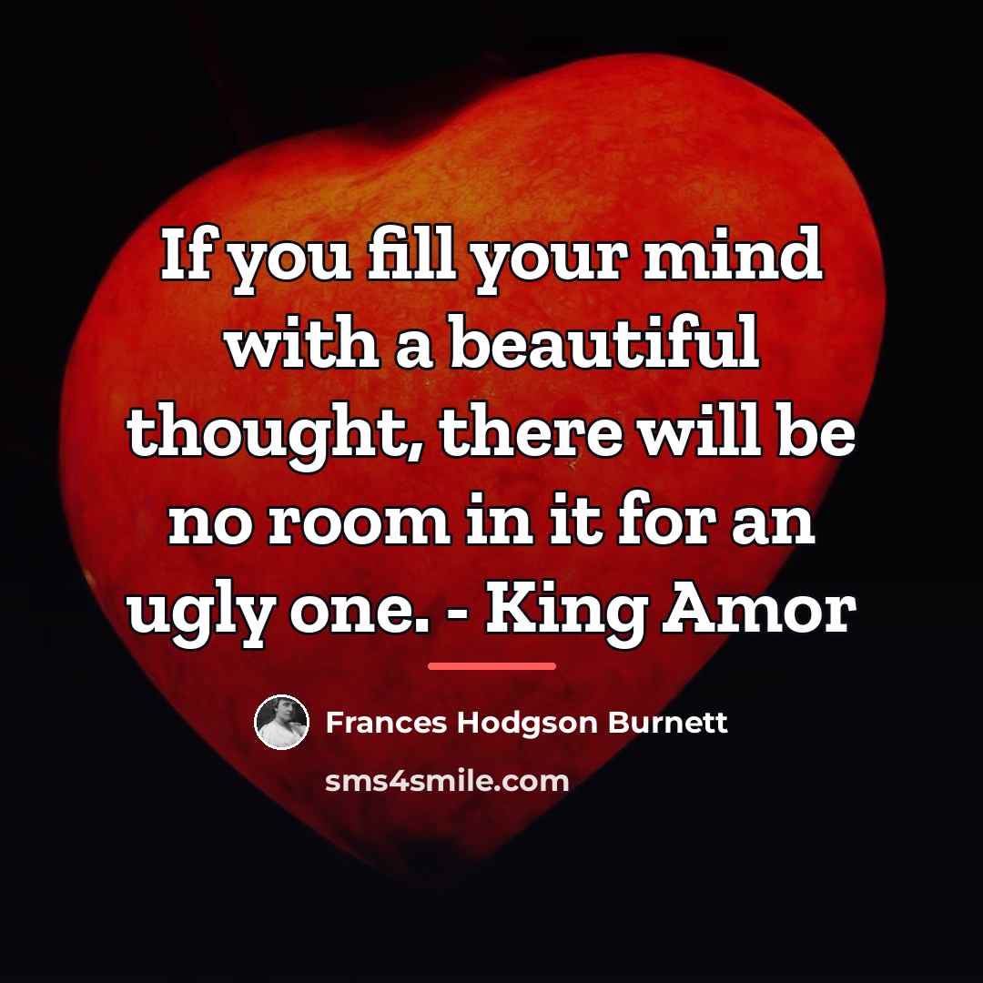 “If you fill your mind with a beautiful thought, there…” quote by Frances Hodgson Burnett
