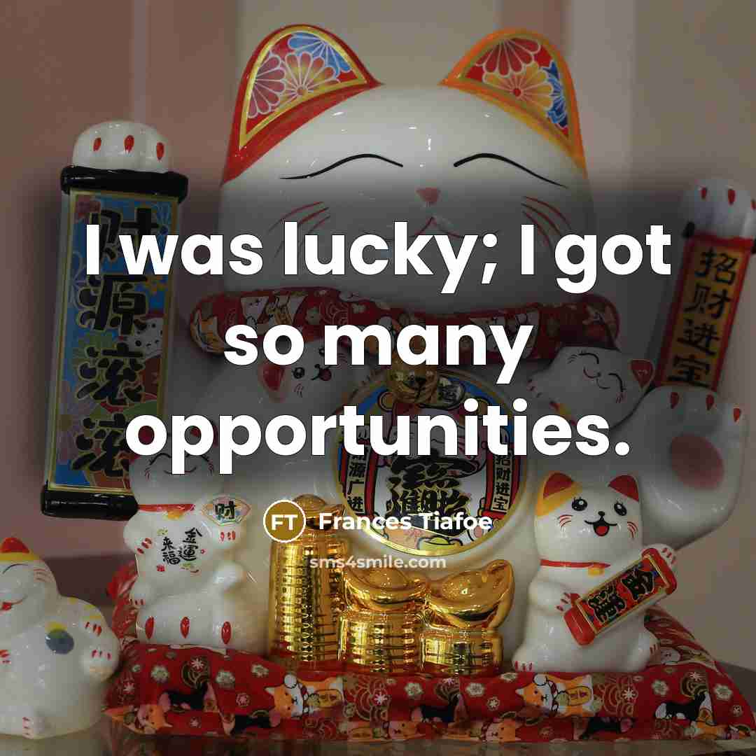“I was lucky; I got so many opportunities.…” quote by Frances Tiafoe