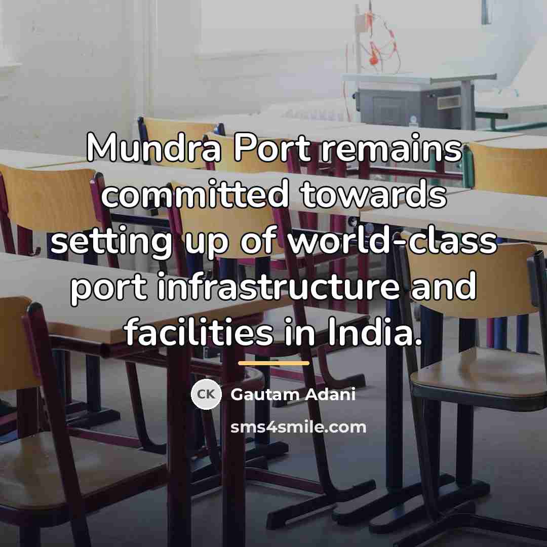 “Mundra Port remains committed towards setting up of world-class port…” quote by Gautam Adani
