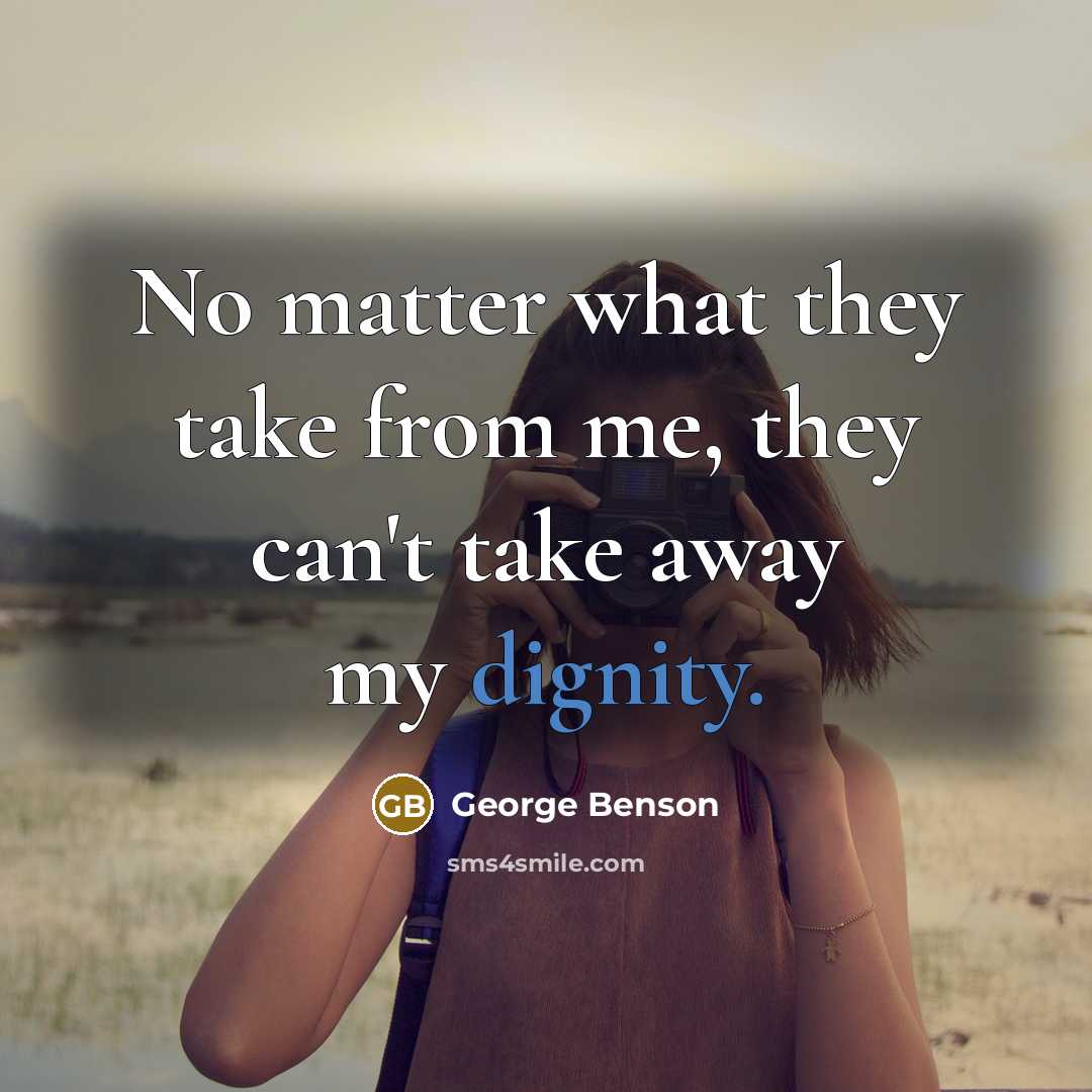 “No matter what they take from me, they can't take…” quote by George Benson