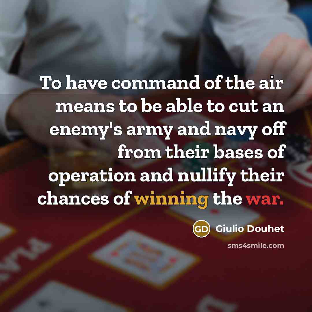 “To have command of the air means to be able…” quote by Giulio Douhet
