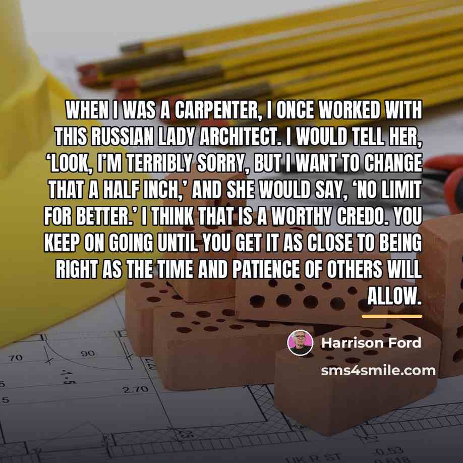 “When I was a carpenter, I once worked with this…” quote by Harrison Ford