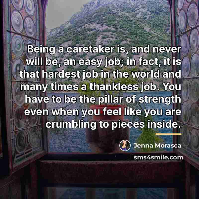 “Being a caretaker is, and never will be, an easy…” quote by Jenna Morasca