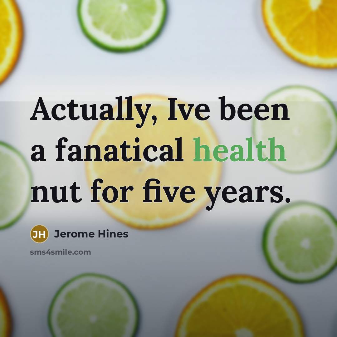 “Actually, Ive been a fanatical health nut for five years.…” quote by Jerome Hines
