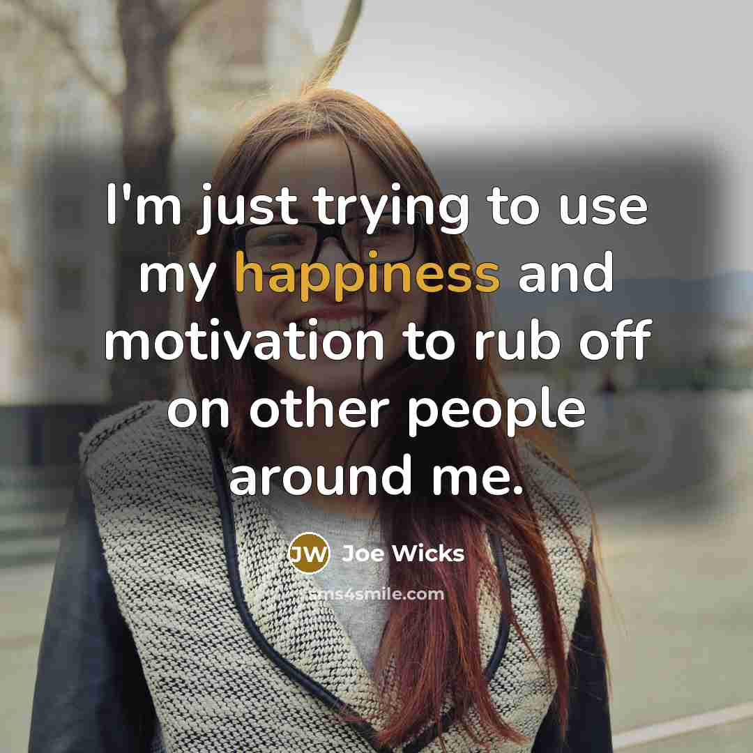 “I'm just trying to use my happiness and motivation to…” quote by Joe Wicks