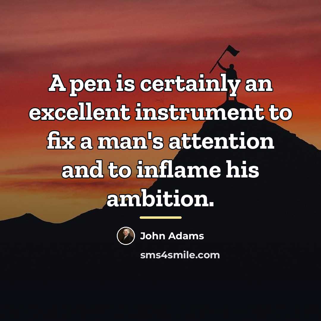 “A pen is certainly an excellent instrument to fix a…” quote by John Adams