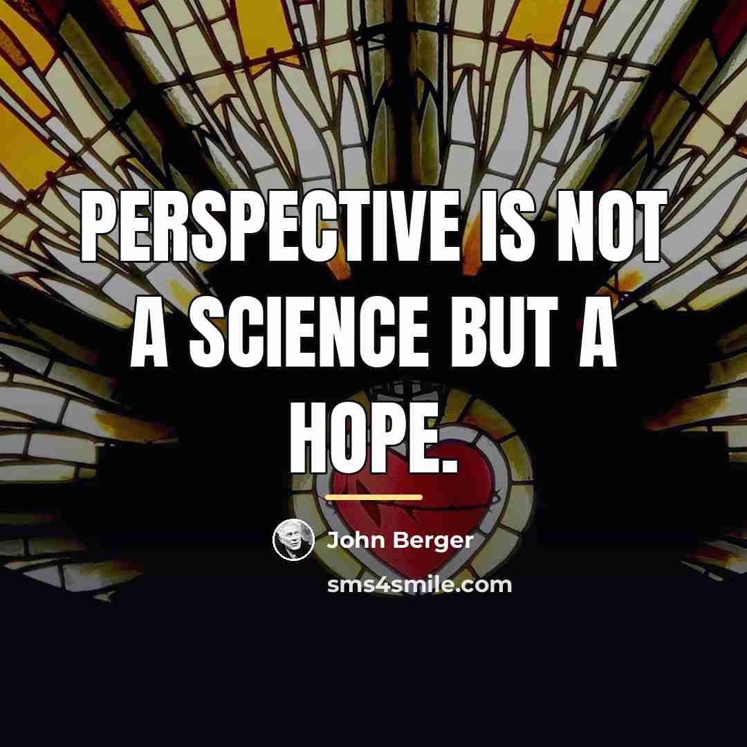 “Perspective is not a science but a hope.…” quote by John Berger
