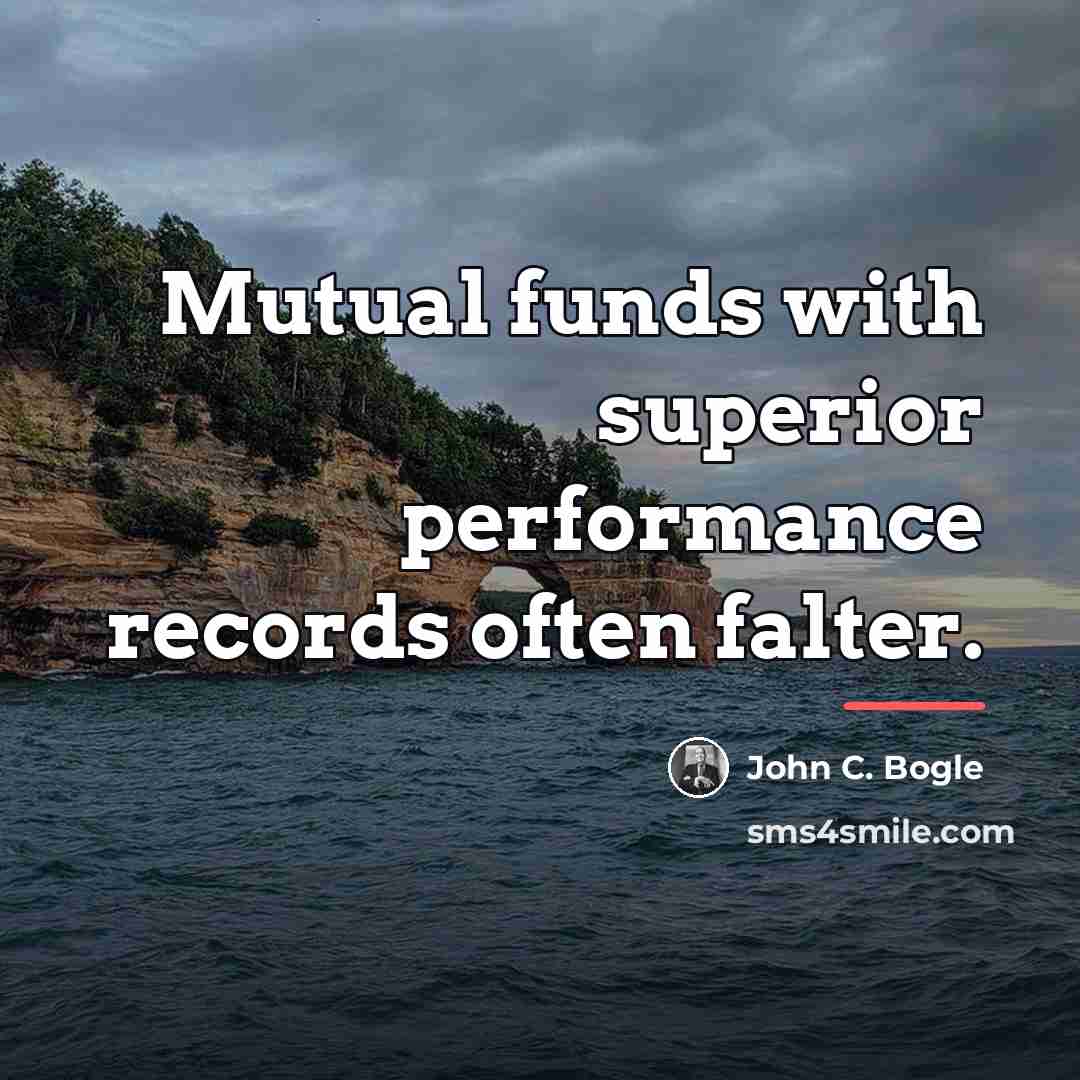 “Mutual funds with superior performance records often falter.…” quote by John C. Bogle