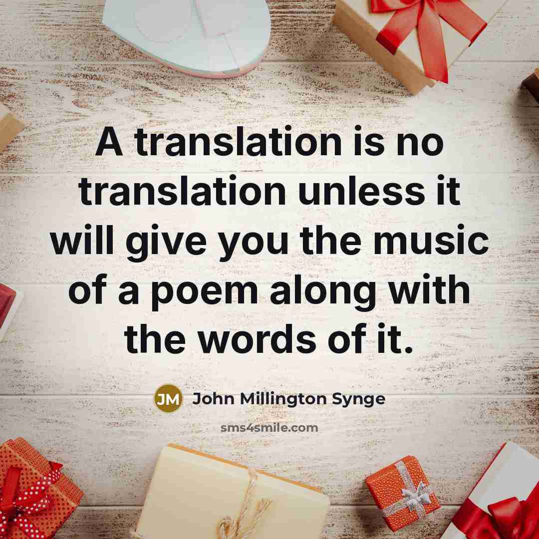 “A translation is no translation unless it will give you…” quote by John Millington Synge