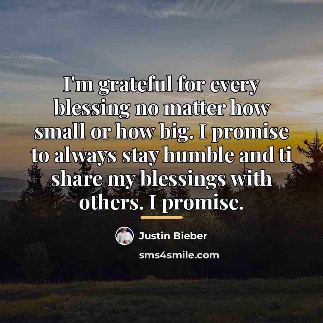 “I'm grateful for every blessing no matter how small or…” quote by Justin Bieber