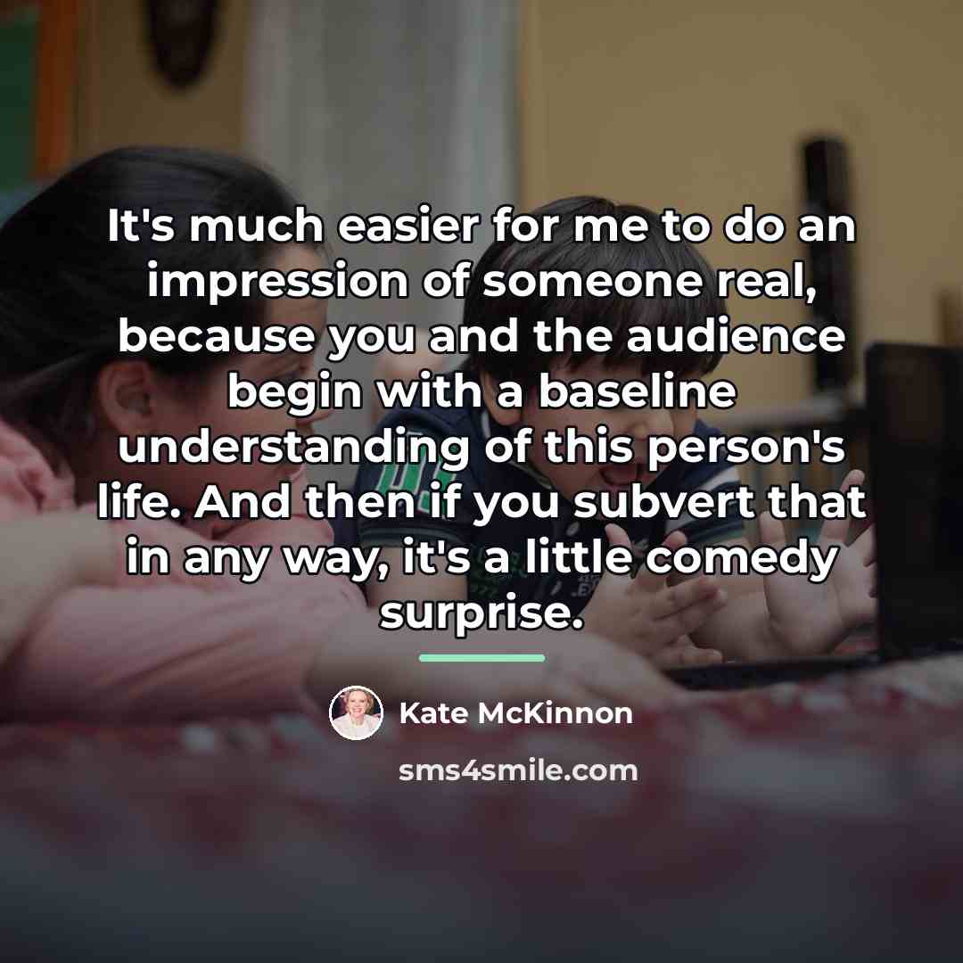 “It's much easier for me to do an impression of…” quote by Kate McKinnon