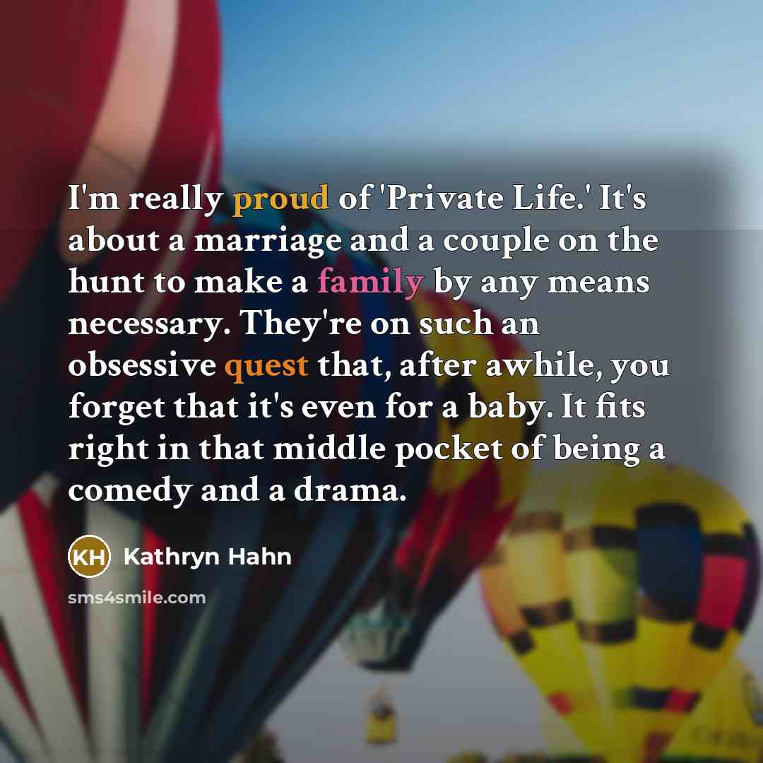 “I'm really proud of 'Private Life.' It's about a marriage…” quote by Kathryn Hahn