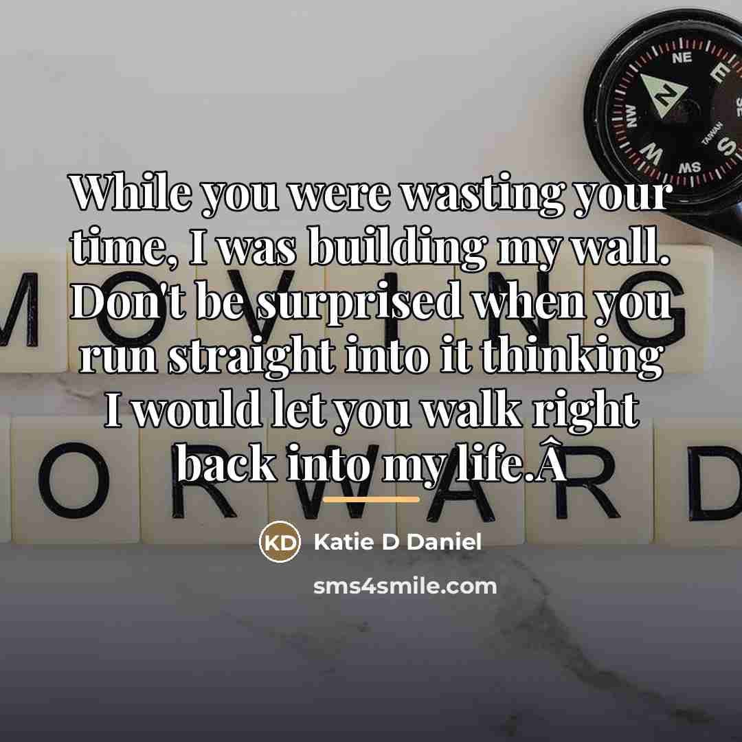“While you were wasting your time, I was building my…” quote by Katie D Daniel