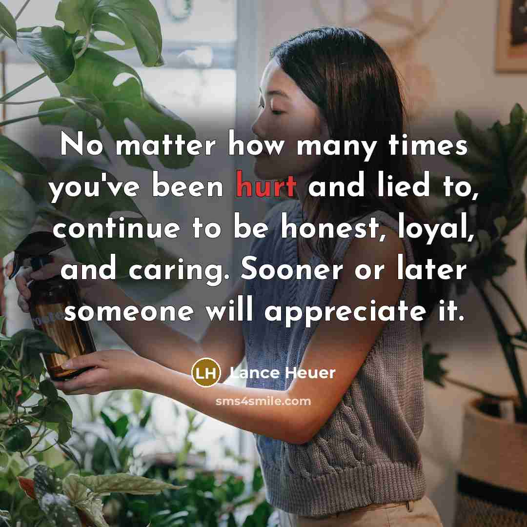 “No matter how many times you've been hurt and lied…” quote by Lance Heuer