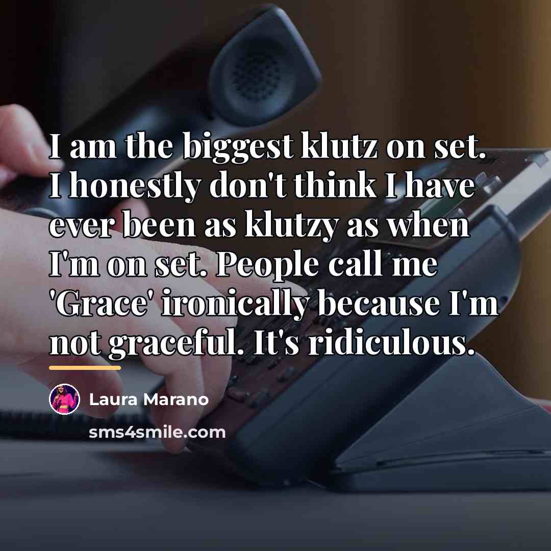 “I am the biggest klutz on set. I honestly don't…” quote by Laura Marano