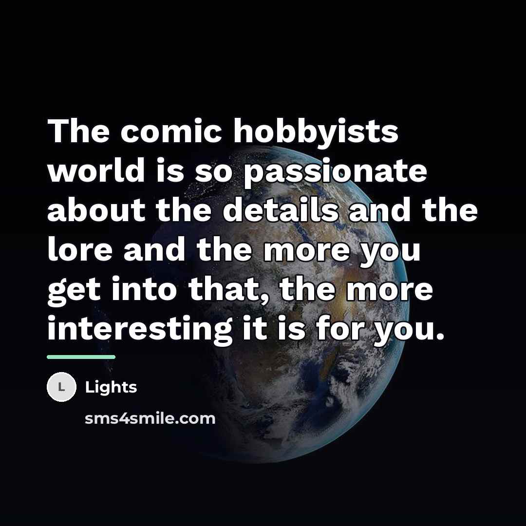 “The comic hobbyists world is so passionate about the details…” quote by Lights