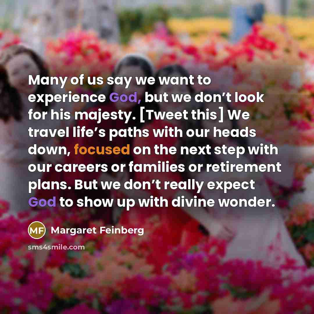 “Many of us say we want to experience God, but…” quote by Margaret Feinberg
