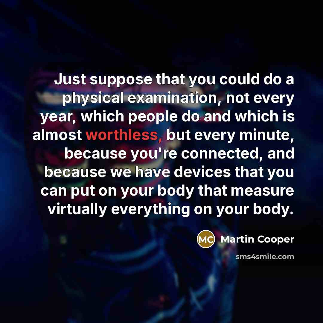 “Just suppose that you could do a physical examination, not…” quote by Martin Cooper