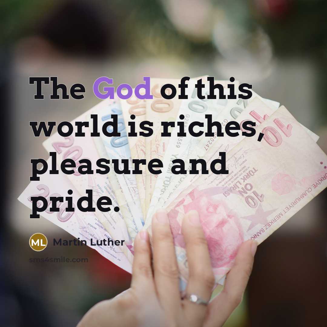 “The God of this world is riches, pleasure and pride.…” quote by Martin Luther
