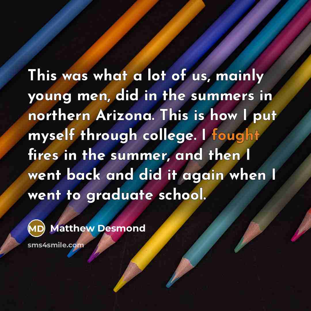 “This was what a lot of us, mainly young men,…” quote by Matthew Desmond